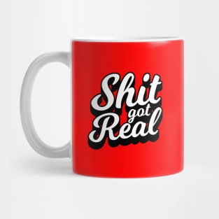 Shit Got Real Mug